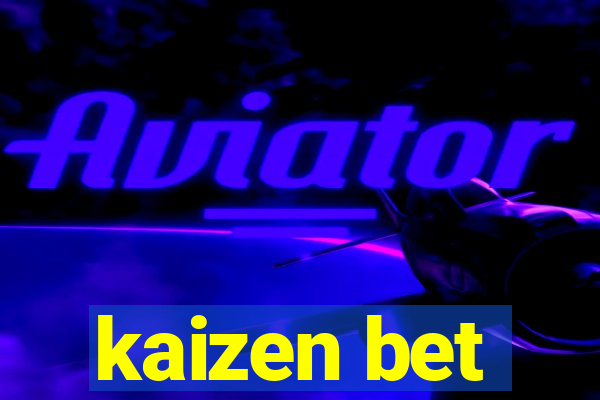 kaizen bet